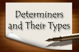 What are Determiners and Types of Determiners in English